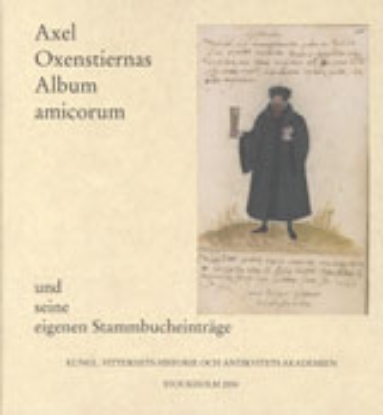 Bild på Axel Oxenstiernas Album amicorum und seine eigenen Stammbucheinträge : Reproduktion mit Transkription, Übersetzung und Kommentar