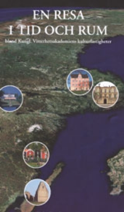 Bild på En resa i tid och rum : Bland Kungl. Vitterhetsakademiens kulturfastigheter