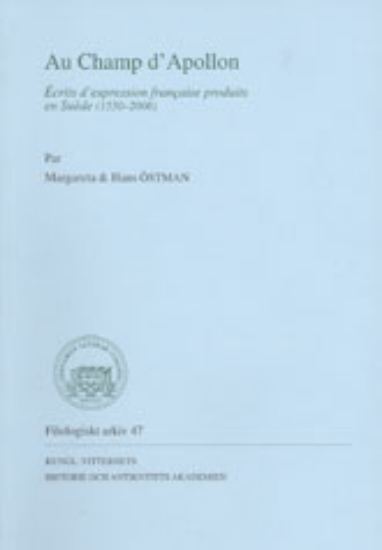 Bild på Au Champ d'Apollon : écrits d'expression française produits en Suède (1550-2006)