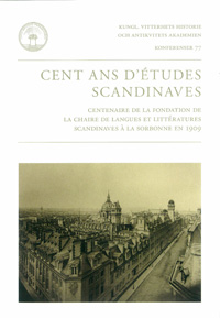 Bild på Cent ans d'études scandinaves : centenaire de la fondation de la chaire de langues et littératures scandinaves à la Sorbonne en 1909