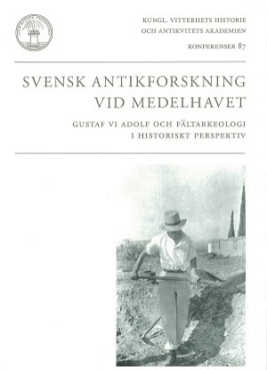 Bild på Svensk antikforskning vid Medelhavet : Gustaf VI Adolf och fältarkeologi i historiskt perspektiv
