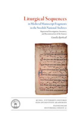 Bild på Liturgical sequences in medieval manuscript fragments in the Swedish National Archives : repertorial investigation, inventory, and reconstruction of sources