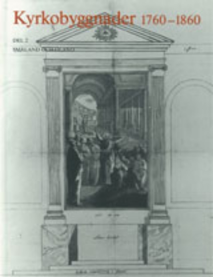 Bild på Kyrkobyggnader 1760-1860 : Del 2. Småland och Öland