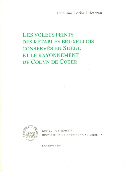 Bild på Les volets peints des retables bruxellois conservés en Suède et le rayonnement de Colyn de Coter