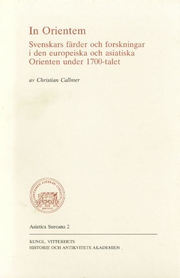 Bild på In Orientem : Svenskars färder och forskningar i den europeiska och asiatiska Orienten under 1700-talet