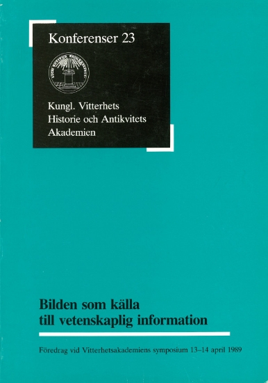 Bild på Bilden som källa till vetenskaplig information : Föredrag vid Vitterhetsakademiens symposium 13-14 april 1989