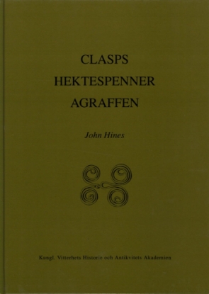 Bild på Clasps Hektespänner Agraffen : Anglo-Scandinavian Clasps of Classes A-C of the 3rd to 6th centuries A.D. Typology, Diffusion and Function