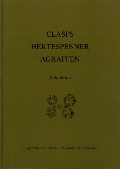 Bild på Clasps Hektespänner Agraffen : Anglo-Scandinavian Clasps of Classes A-C of the 3rd to 6th centuries A.D. Typology, Diffusion and Function