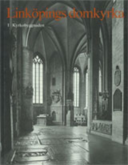 Bild på Östergötland : Linköpings domkyrka. I. Kyrkobyggnaden